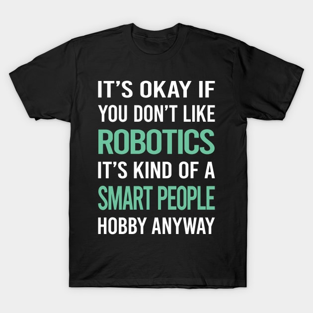 Smart People Hobby Robotics Robot Robots T-Shirt by Happy Life